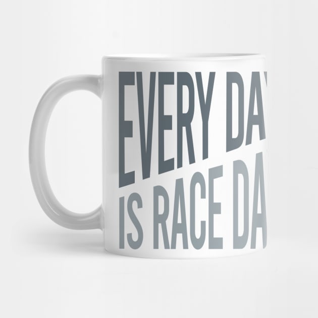 Crew Every Day is Race Day by whyitsme